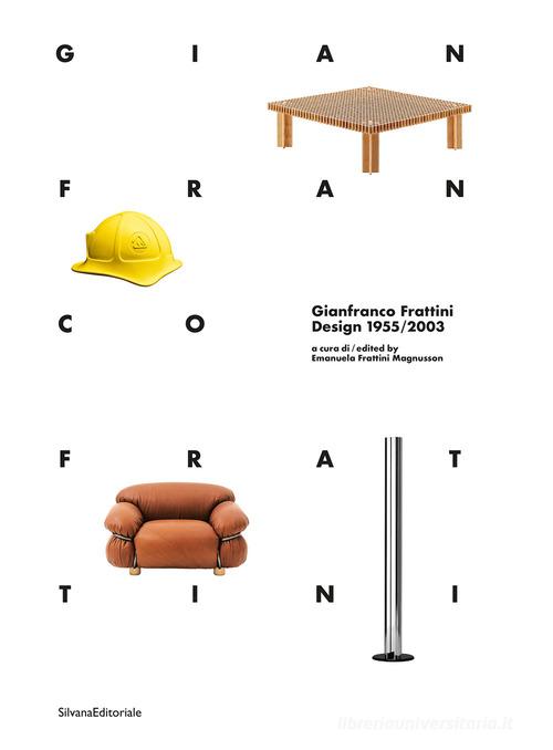 Gianfranco Frattini. Design 1955-2003. Ediz. italiana e inglese edito da Silvana