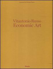 Vitantonio Russo. Economic Art. Ediz. italiana e inglese di Lucrezia De Domizio Durini edito da Mondadori Electa
