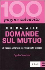 Guida alle domande sul mutuo. 70 risposte aggiornate per evitare brutte sorprese di Egidio Vacchini edito da Etas