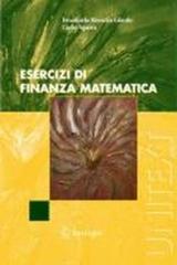 Esercizi di finanza matematica di Emanuela Rosazza Gianin, Carlo Sgarra edito da Springer Verlag