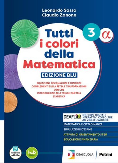 Tutti i colori della matematica. Ediz. Blu. Secondo biennio e quinto anno. Modulo B Coniche. Per le Scuole superiori. Con Verso l'esame in digitale. Con e-book di Leonardo Sasso, Claudio Zanone edito da Petrini