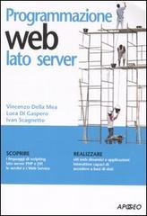 Programmazione web. Lato server di Vincenzo Della Mea, Luca Di Gaspero, Ivan Scagnetto edito da Apogeo