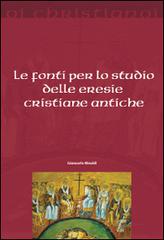 Le fonti per lo studio delle eresie cristiane antiche di Giancarlo Rinaldi edito da Il Pozzo di Giacobbe