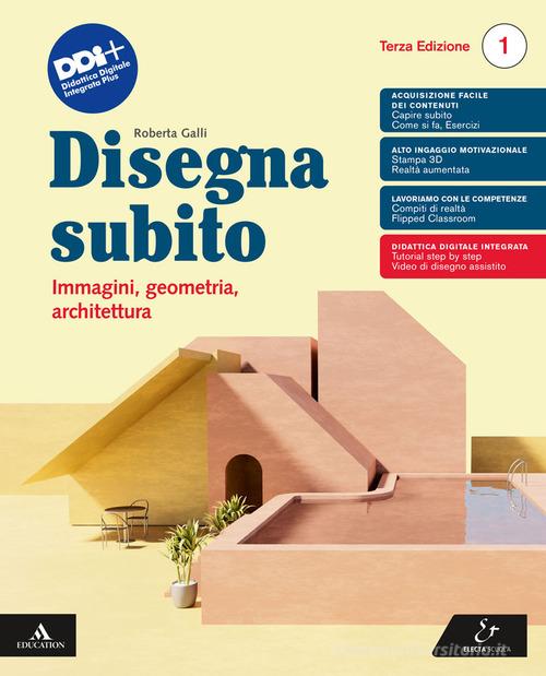Disegna subito. Immagini, geometria, architettura. Per il 1° biennio delle Scuole superiori. Con e-book. Con espansione online vol. 1 di Roberta Galli edito da Electa Scuola