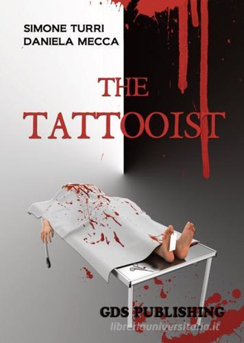 The tattooist di Simone Turri, Daniela Mecca edito da GDS