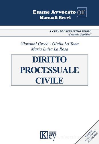Diritto processuale civile di Giovanni Greco, Giulia La Tona, M. Luisa La Rosa edito da Key Editore