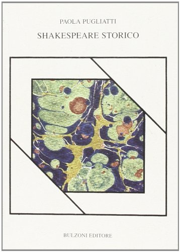Shakespeare storico di Paola Pugliatti edito da Bulzoni