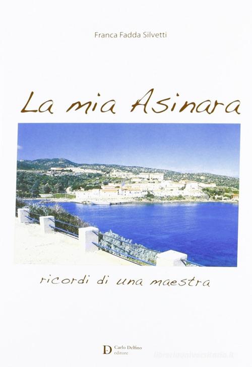 La mia Asinara di Franca Fadda Silvetti edito da Carlo Delfino Editore