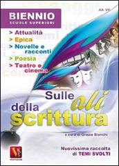 Sulle ali della scrittura. Temi svolti. Per il biennio delle Scuole superiori edito da Vestigium