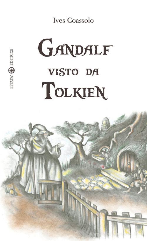 Gandalf visto da Tolkien di Ives Coassolo edito da Effatà