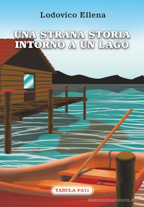 Libro Una strana storia intorno a un lago di Lodovico Ellena Carta da visita di Tabula Fati