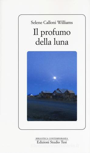 Il profumo della luna di Selene Calloni Williams edito da Edizioni Studio Tesi