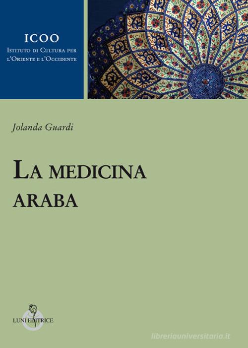 La medicina araba di Jolanda Guardi edito da Luni Editrice