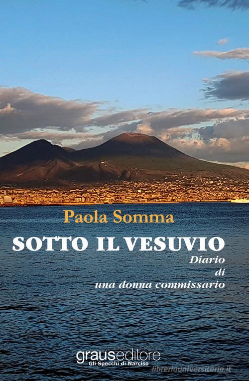 Sotto il Vesuvio. Diario di una donna commissario di Paola Somma edito da Graus Edizioni