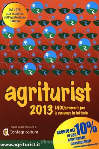 Agriturist 2013. 1400 proposte per le vacanze in fattoria edito da SEPE