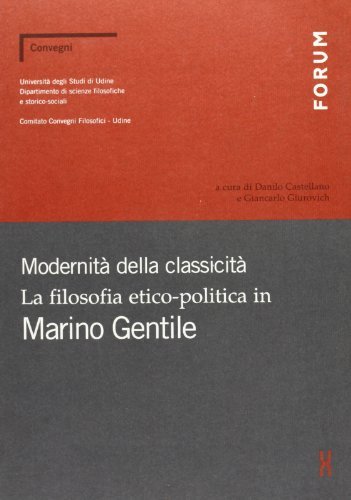 Modernità della classicità. La filosofia etico-politica in Marino Gentile edito da Forum Edizioni