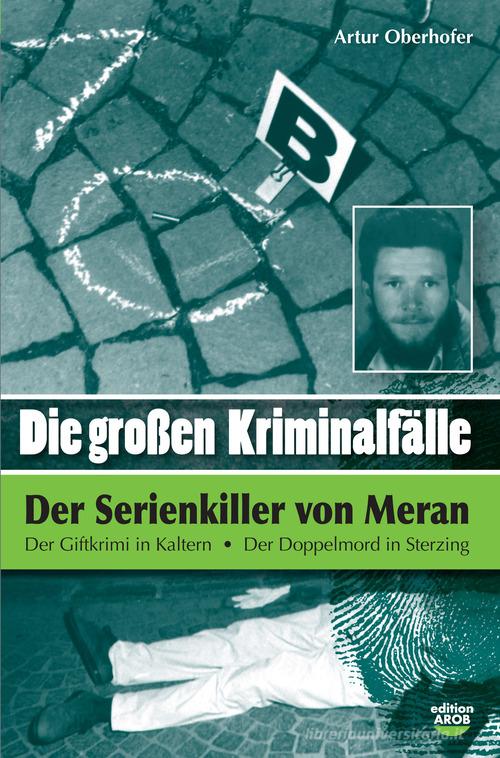 Die Grossen Kriminalfälle vol.3 di Artur Oberhofer edito da Arob