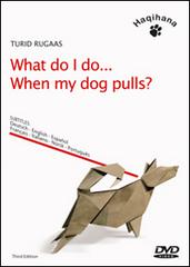 What do I do... When my dog pulls? DVD di Turid Rugaas edito da Haqihana