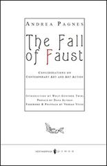 The fall of Faust. Considerations on contemporary art and action art di Andrea Pagnes edito da VestAndPage Press