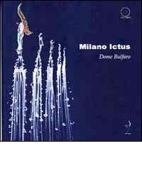 Milano ictus. Con DVD di Dome Bulfaro edito da Mille Gru