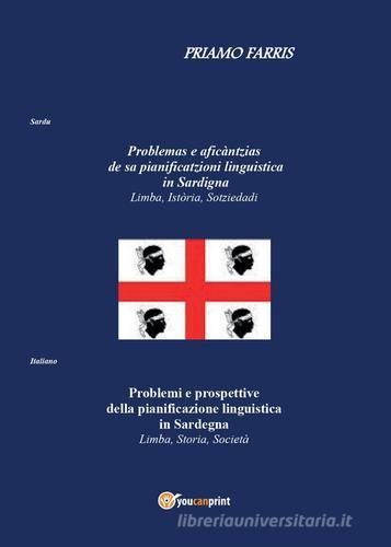 Problemi e prospettive della pianificazione linguistica in Sardegna. Limba, storia, società di Priamo Farris edito da Youcanprint