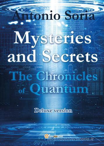 Mysteries and secrets. The chronicles of Quantum. Deluxe edition di Antonio Soria edito da Youcanprint