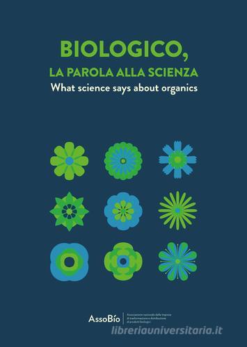 Biologico, la parola alla scienza. Ediz. italiana e inglese edito da AssoBio