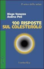 Cento risposte sul colesterolo di Andrea Poli, Diego Vanuzzo edito da Lombar Key