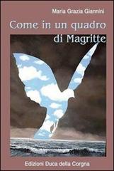 Come in un quadro di Magritte di M. Grazia Giannini edito da Duca Della Corgna