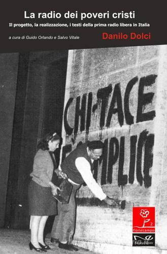 La radio dei poveri cristi. Il progetto, la realizzazione, i testi della prima radio libera in Italia di Danilo Dolci edito da Navarra Editore