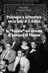 Psicologia e letteratura ne «La tana» di Franz Kafka e la «paideia» nel sistema di pensiero di Platone di Filomena Di Mundo, Emilia Taffuri edito da Teseo (Frosinone)