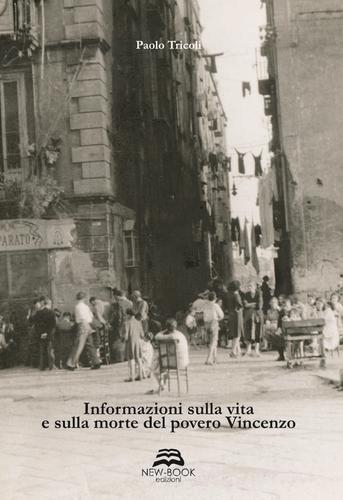 Informazioni sulla vita e sulla morte del povero Vincenzo di Paolo Tricoli edito da New-Book