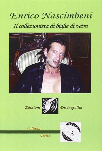Il collezionista di biglie di vetro di Enrico Nascimbeni edito da Edizioni DivinaFollia