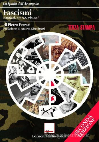 Fascismi. Analisi, storie, visioni di Andrea Ferrari edito da Edizioni Radio Spada