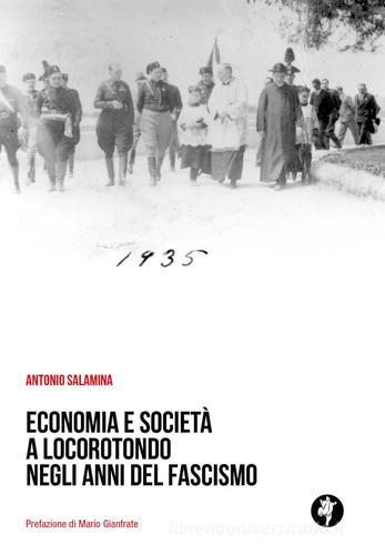 Economia e società a Locorotondo negli anni del fascismo di Antonio Salamina edito da Pietre Vive