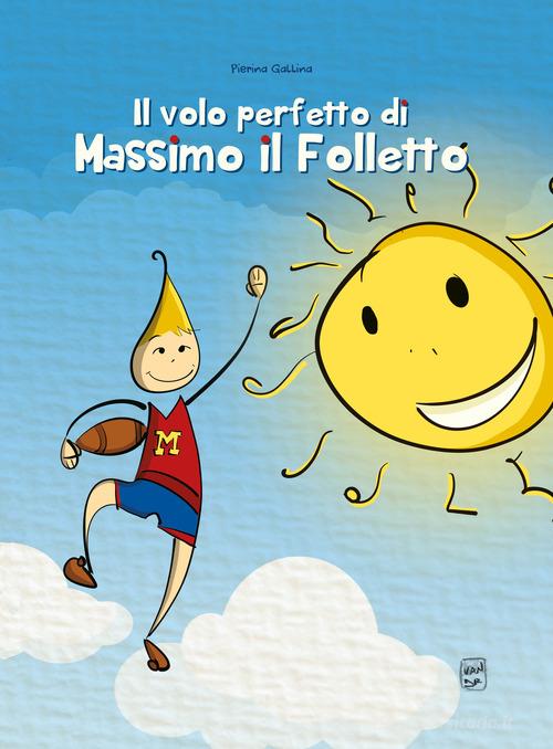 Il volo perfetto di Massimo il folletto di Pierina Gallina edito da Autopubblicato