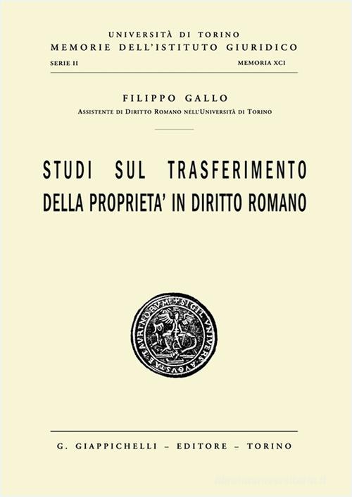 Studi sul trasferimento della proprietà in diritto romano di Filippo Carlo Gallo edito da Giappichelli