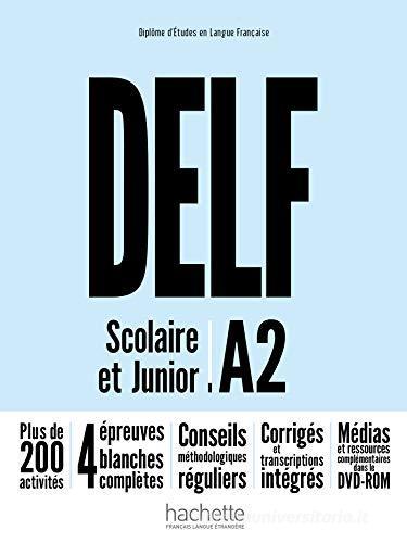 Delf A2. Scolaire et junior. Livre. Per le Scuole superiori. Con DVD-ROM. Con espansione online edito da Hachette (RCS)