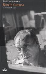 Renato Guttuso. Un ritratto del XX secolo di Paolo Parlavecchia edito da UTET
