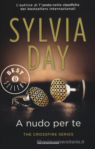 A nudo per te. The crossfire series vol.1 di Sylvia Day edito da Mondadori