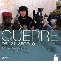 Guerre del 21° secolo. Ediz. illustrata di Alfonso Desiderio edito da Giunti Editore