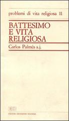 Battesimo e vita religiosa di Carlos Palmés edito da EDB