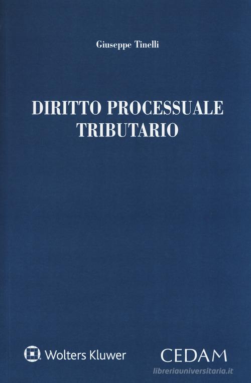 Diritto processuale tributario di Giuseppe Tinelli edito da CEDAM