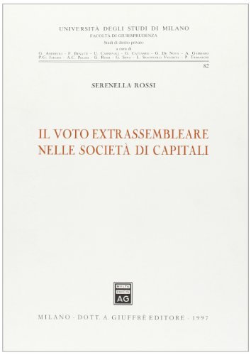 Il voto extrassembleare nelle società di capitali di Serenella Rossi edito da Giuffrè