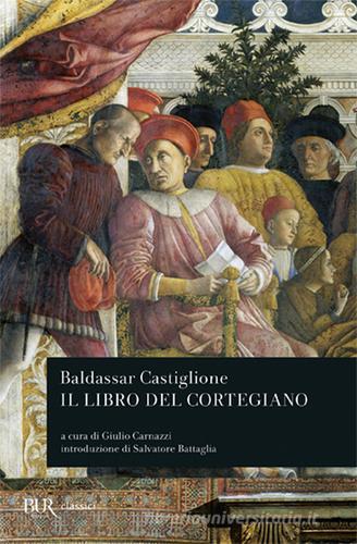 Il libro del cortegiano di Baldassarre Castiglione edito da Rizzoli