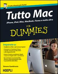 Tutto Mac for dummies. IPhone, iPad, iMac, MacBook, iTunes e molto altro di Simone Gambirasio edito da Hoepli