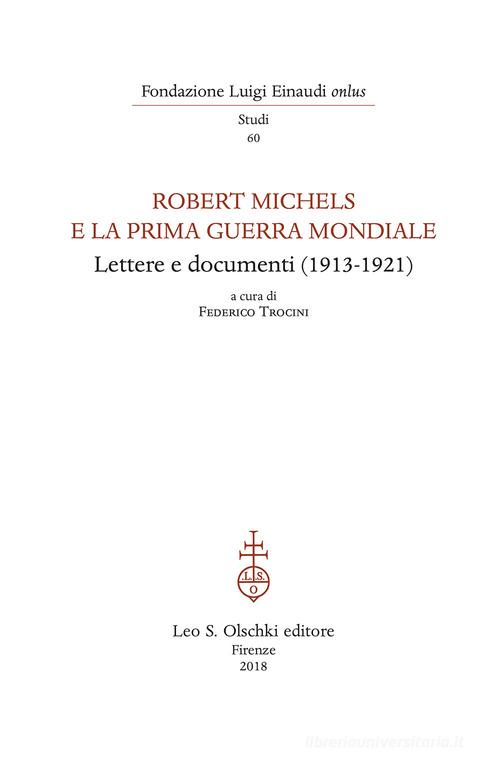 Robert Michels e la prima guerra mondiale. Lettere e documenti (1913-1921) edito da Olschki