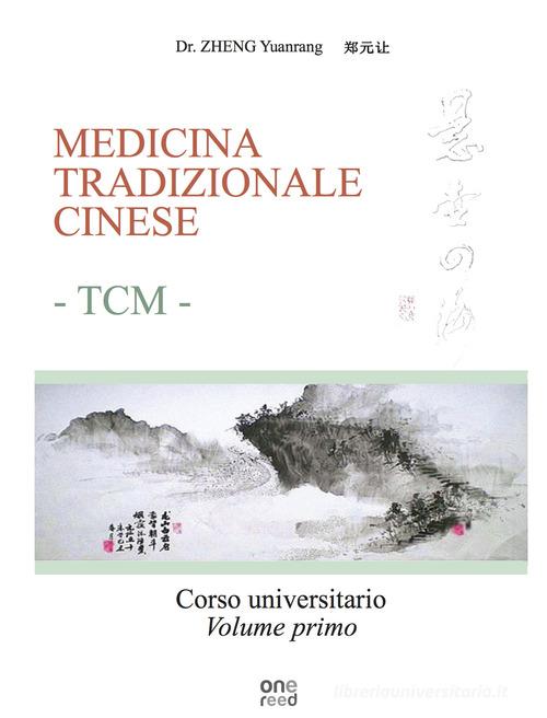 Medicina tradizionale cinese TCM. Corso universitario. Ediz. per la scuola vol.1 di Yuanrang Zheng edito da Onereededizioni