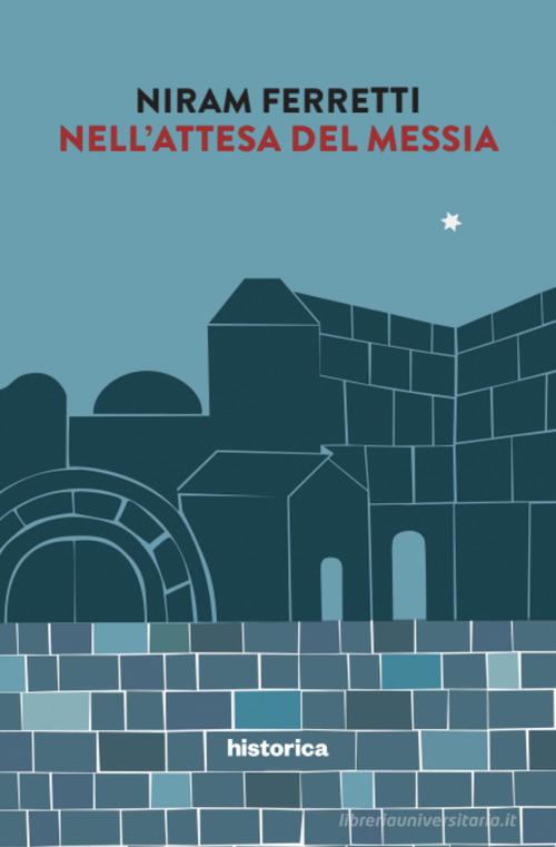 Libro Nell'attesa del messia di Niram Ferretti di Historica Edizioni