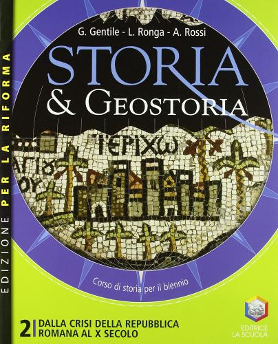 Storia & geostoria. Ediz. riforma. Per le Scuole superiori. Con espansione online vol.2 di Gianni Gentile, Luigi Ronga edito da La Scuola